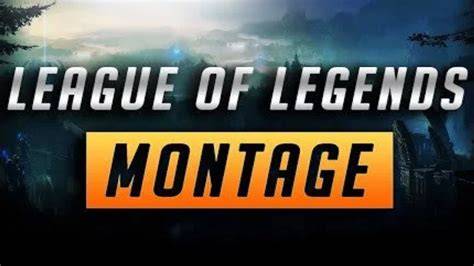 Montage League of Legends sur YouTube
